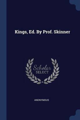 Kings, Ed. By Prof. Skinner