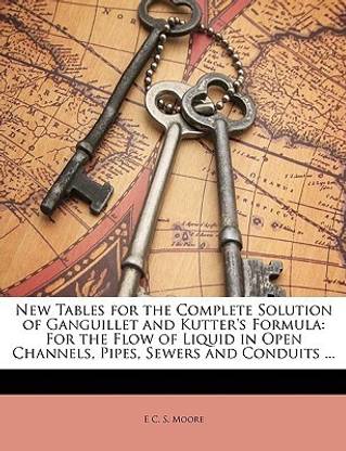New Tables for the Complete Solution of Ganguillet and Kutter's Formula