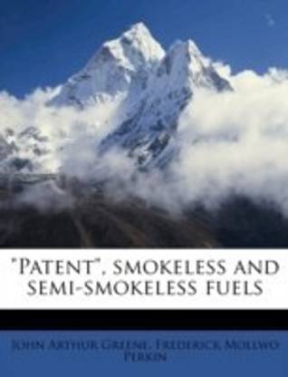 Patent, Smokeless and Semi-Smokeless Fuels