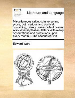 Miscellaneous Writings, in Verse and Prose, Both Serious and Comical, Containing, Twenty One Excellent Poems Also Several Pleasant Letters with Merry Observations and Predictions Upon Every Month, Bthe Second Ed, V 3