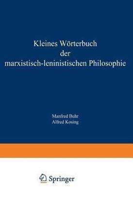 Kleines Woerterbuch der Marxistisch-Leninistischen Philosophie