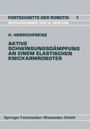 Aktive Schwingungsdaempfung an einem elastischen Knickarmroboter