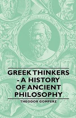 Greek Thinkers - A History Of Ancient Philosophy