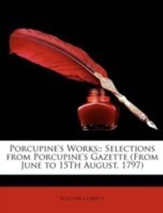 Porcupine's Works;
