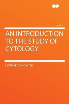 An Introduction to the Study of Cytology