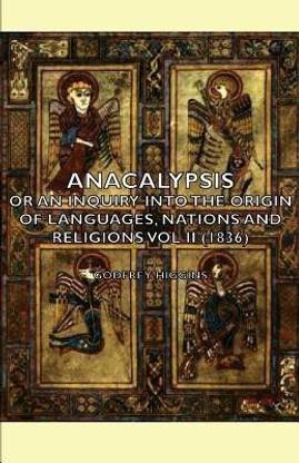 Anacalypsis - Or An Inquiry Into The Origin Of Languages, Nations And Religions Vol Ii (1836)