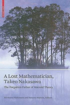 A Lost Mathematician, Takeo Nakasawa