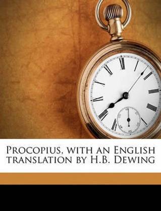 Procopius, with an English Translation by H.B. Dewing Volume 1