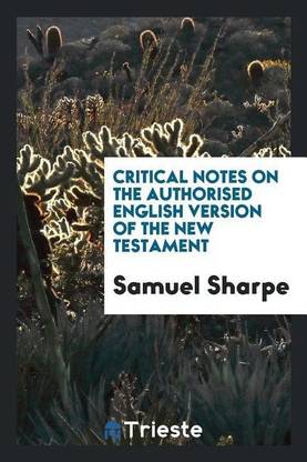 Critical Notes on the Authorised English Version of the New Testament, a ...