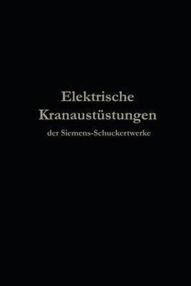 Elektrische Kranausruestungen der Siemens-Schuckertwerke nach 25jaehriger Entwickelung