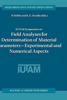 IUTAM Symposium on Field Analyses for Determination of Material Parameters - Experimental and Numerical Aspects