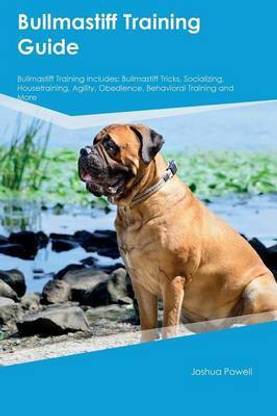 Bullmastiff Training Guide Bullmastiff Training Includes