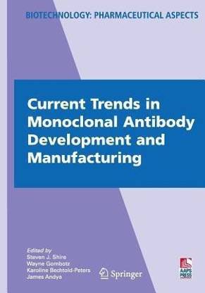 Current Trends in Monoclonal Antibody Development and Manufacturing