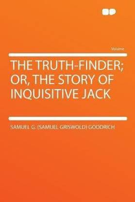 The Truth-finder; Or, the Story of Inquisitive Jack
