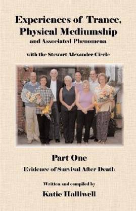 Experiences of Trance, Physical Mediumship and Associated Phenomena with the Stewart Alexander Circle: Evidence of Survival After Death Part 1
