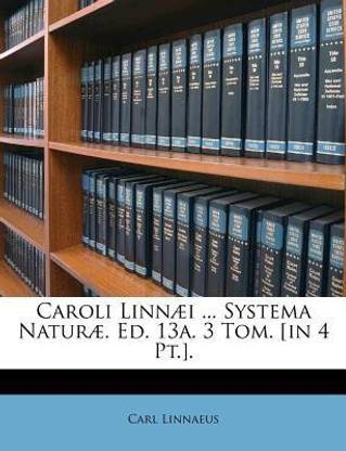 Caroli Linnaei ... Systema Naturae. Ed. 13a. 3 Tom. [in 4 Pt.].