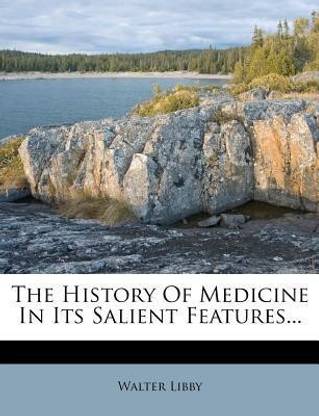 The History of Medicine in Its Salient Features...