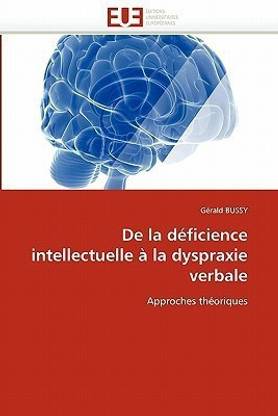 De la deficience intellectuelle a la dyspraxie verbale
