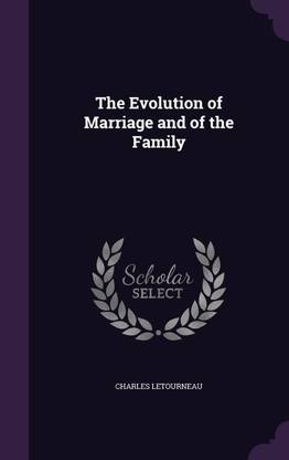 The Evolution of Marriage and of the Family