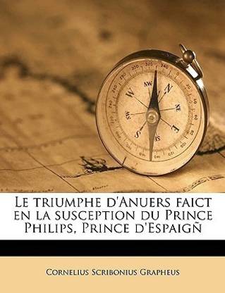 Le Triumphe d'Anuers Faict En La Susception Du Prince Philips, Prince d'Espaign