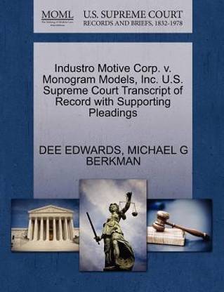 Industro Motive Corp. V. Monogram Models, Inc. U.S. Supreme Court Transcript of Record with Supporting Pleadings