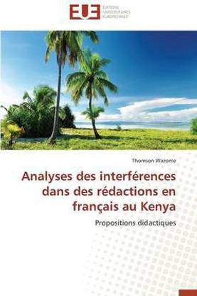 Analyses Des Interferences Dans Des Redactions En Francais Au Kenya
