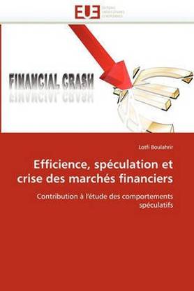 Efficience, Sp culation Et Crise Des March s Financiers
