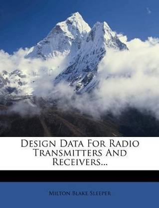 Design Data for Radio Transmitters and Receivers...