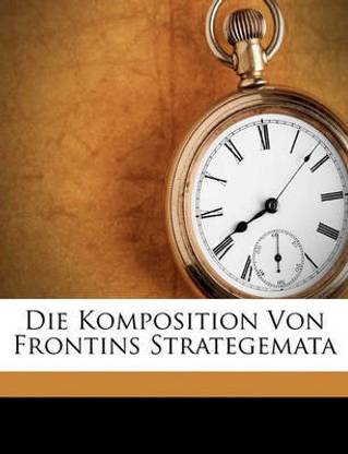 Die Komposition Von Frontins Strategemata