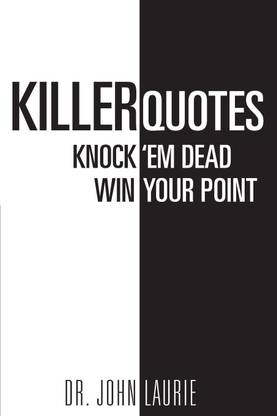 Killer Quotes Knock 'Em Dead Win Your Point