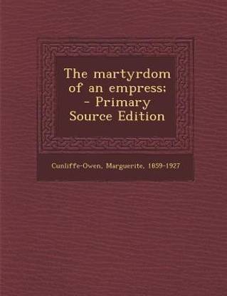 Martyrdom of an Empress;