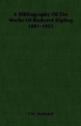 A Bibliography Of The Works Of Rudyard Kipling 1881-1923