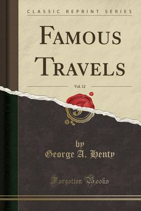 Famous Travels, Vol. 12 (Classic Reprint)