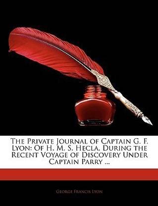The Private Journal of Captain G. F. Lyon