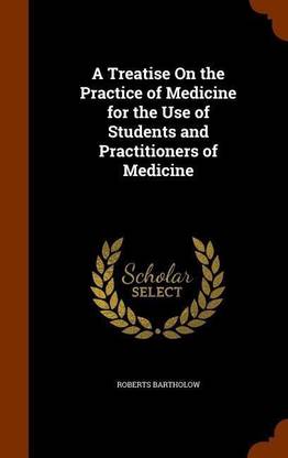A Treatise On the Practice of Medicine for the Use of Students and Practitioners of Medicine