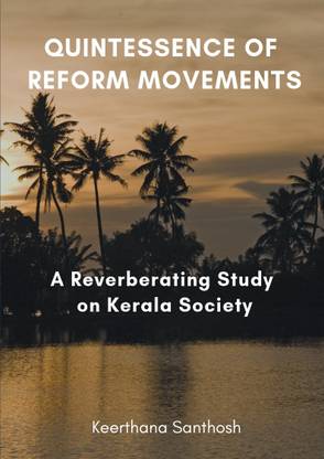 Quintessence of Reform Movements: A Reverberating Study on Kerala Society