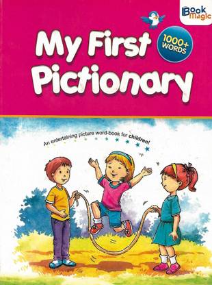 BOOK MAGIC MY FIRST PICTIONARY 1000+ WORDS (AN ENTERTAINING PICTURE WORD- BOOK FOR CHILDREN)