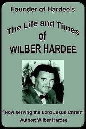 The Life and Times of Wilber Hardee