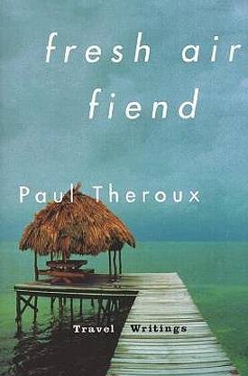 Fresh Air Fiend: Travel Writings