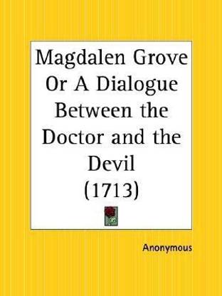 Magdalen Grove or A Dialogue between the Doctor and the Devil (1713)