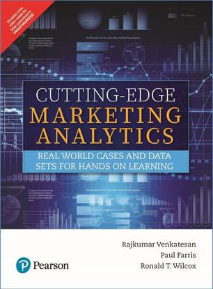 Cutting Edge Marketing Analytics - Real World Cases and Data Sets for Hands On Learning