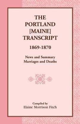 The Portland [Maine] Transcript, 1869-1870, News and Summary, Marriages and Deaths