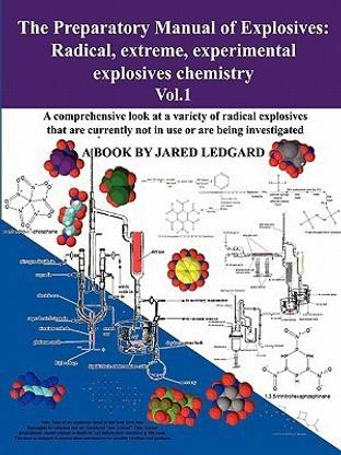 The Preparatory Manual of Explosives  - Radical, Extreme, Experimental Explosives Chemistry Vol.1