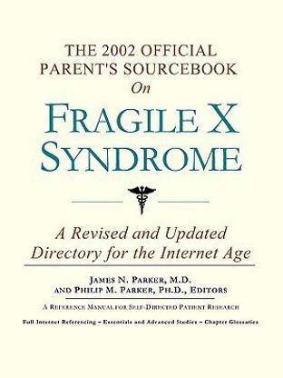 The 2002 Official Patient's Sourcebook on Fragile X Syndrome