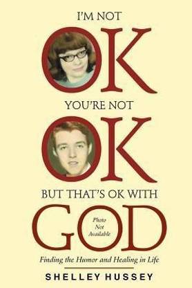 I'm Not OK, You're Not OK, But That's OK With God