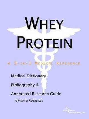 Whey Protein - A Medical Dictionary, Bibliography, and Annotated Research Guide to Internet References