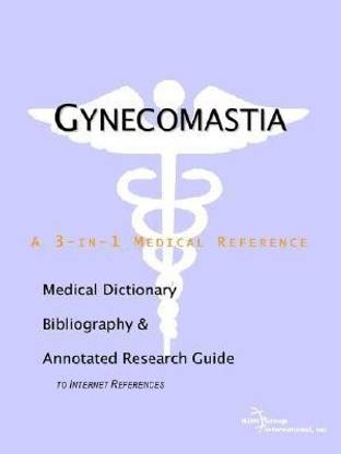 Gynecomastia - A Medical Dictionary, Bibliography, and Annotated Research Guide to Internet References