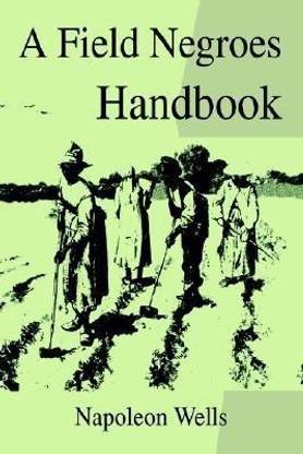A Field Negroes Handbook