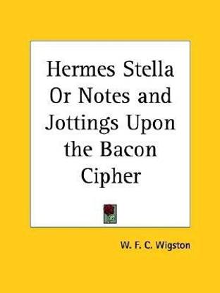 Hermes Stella or Notes and Jottings upon the Bacon Cipher (1890)