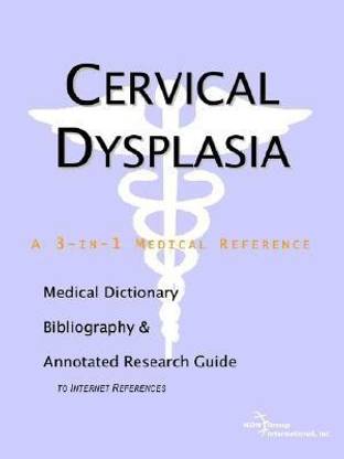 Cervical Dysplasia - A Medical Dictionary, Bibliography, and Annotated Research Guide to Internet References